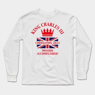 King Charles 3rd / Mission Accomplished (Red) Long Sleeve T-Shirt